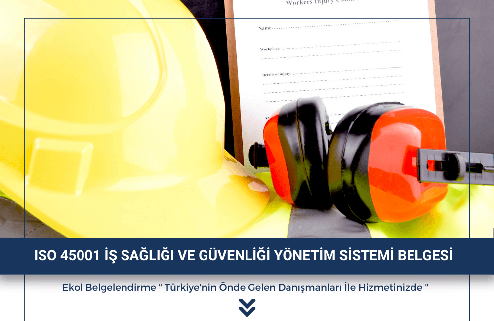 ISO 45001 İş Sağlığı ve Güvenliği Yönetim Sistemi